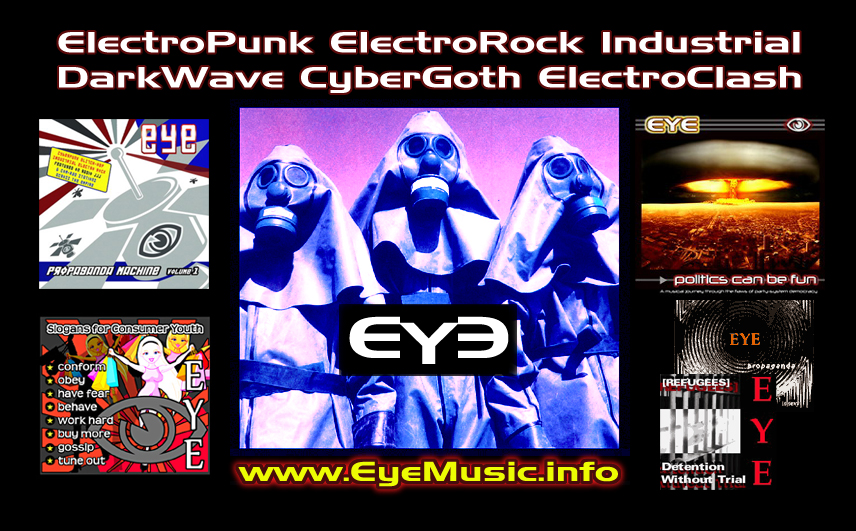 EYE Dark Heavy Alternative Electronic Electronica Electro Industrial Dance Synth Pop DarkWave Cyber Goth Punk Protest Rock Music Band Group Artist Bands Groups Artists Bands IndieTronica Australian USA UK Canada Europe la musique électronique