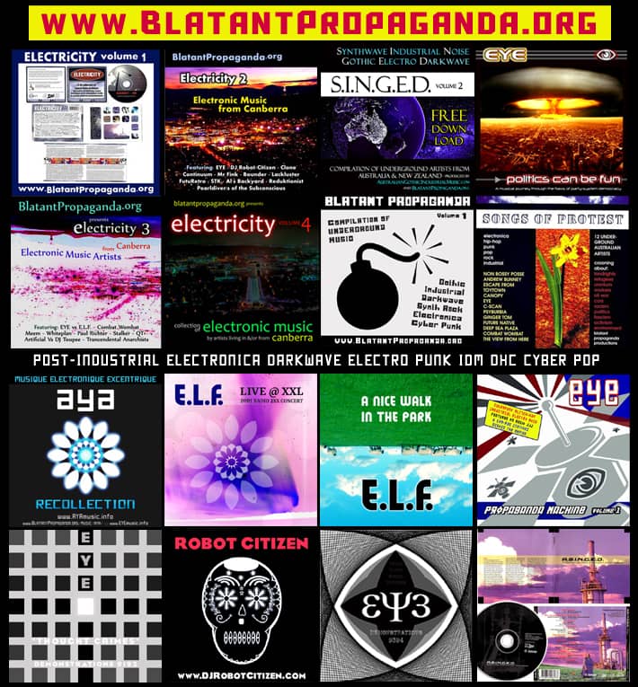 Blatant-Propaganda-Album-Covers-Compile-2026-07-V4more-710wh-JPG12-cmpsd Blatant Propaganda Canberra Australian Music Record Label Montage CD Album Covers Compilations Artists Bands EYE AYA the E.L.F. ELF DJ Robot Citizen Producer Post Industrial Electronica Darkwave Electro Punk IDM EDM DHC Glitch CyberPunk ElectroPop